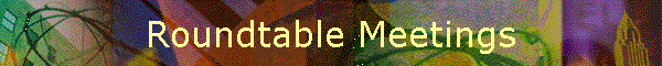 Roundtable Meetings
