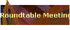 Roundtable Meetings